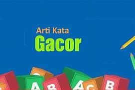 Dalam Bahasa Gaul Gacor Artinya